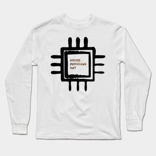 Coffee processing unit CPU Long Sleeve T-Shirt